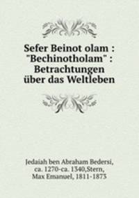 Sefer Beinot olam : "Bechinotholam" : Betrachtungen ber das Weltleben