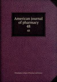 American journal of pharmacy. 48