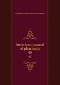 American journal of pharmacy. 45