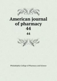 American journal of pharmacy. 44