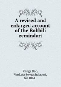 A revised and enlarged account of the Bobbili zemindari
