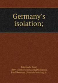 Germany`s isolation;