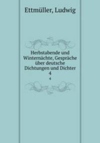 Herbstabende und Winternchte, Gesprche ber deutsche Dichtungen und Dichter. 4