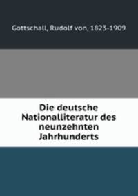 Die deutsche Nationalliteratur des neunzehnten Jahrhunderts