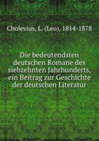 Die bedeutendsten deutschen Romane des siebzehnten Jahrhunderts, ein Beitrag zur Geschichte der deutschen Literatur