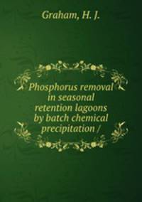 Phosphorus removal in seasonal retention lagoons by batch chemical precipitation /