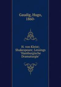 H. von Kleist; Shakespeare; Lessings "Hamburgische Dramaturgie"