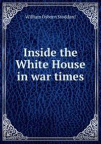 Inside the White House in war times