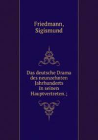 Das deutsche Drama des neunzehnten Jahrhunderts in seinen Hauptvertreten.;
