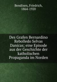 Des Grafen Bernardino Rebolledo Selvas Danicas; eine Episode aus der Geschichte der katholischen Propaganda im Norden