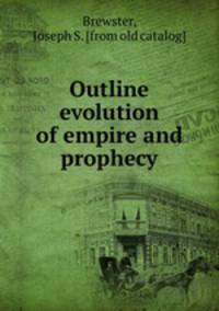 Outline evolution of empire and prophecy