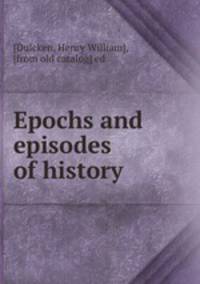 Epochs and episodes of history