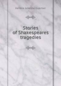 Stories of Shakespeares tragedies