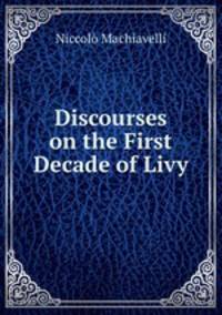 Discourses on the First Decade of Livy