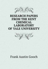 RESEARCH PAPERS FROM THE KENT CHEMICAL LABORATORY OF YALE UNIVERSITY