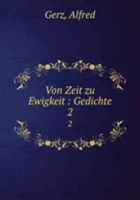 Von Zeit zu Ewigkeit : Gedichte. 2