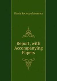 Report, with Accompanying Papers