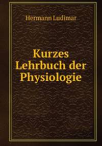 Kurzes Lehrbuch der Physiologie