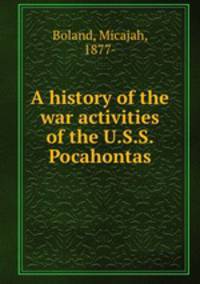 A history of the war activities of the U.S.S. Pocahontas