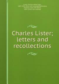 Charles Lister; letters and recollections