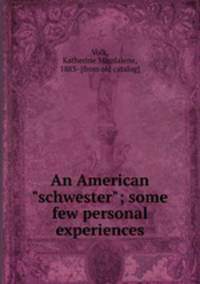 An American "schwester"; some few personal experiences