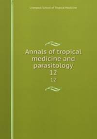 Annals of tropical medicine and parasitology. 12