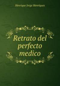 Retrato del perfecto medico.
