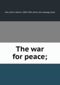The war for peace;