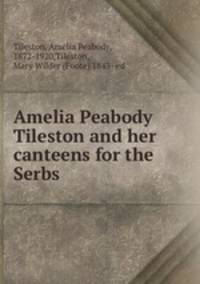 Amelia Peabody Tileston and her canteens for the Serbs