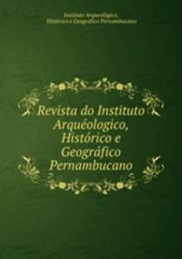 Revista do Instituto Arquologico, Histrico e Geogrfico Pernambucano