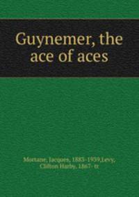 Guynemer, the ace of aces