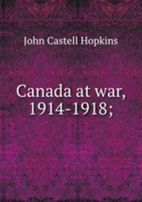 Canada at war, 1914-1918;