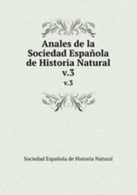 Anales de la Sociedad Espaola de Historia Natural. v.3