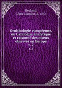 Ornithologie europenne, ou Catalogue analytique et raisonn des oiseux observs en Europe. t. 2