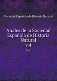 Anales de la Sociedad Espaola de Historia Natural. v.4