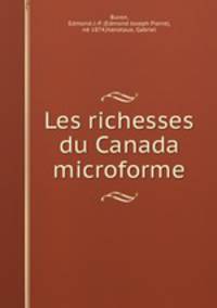 Les richesses du Canada microforme