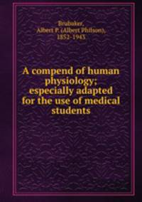 A compend of human physiology; especially adapted for the use of medical students