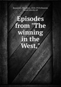 Episodes from "The winning in the West,"