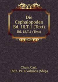 Die Cephalopoden. Bd. 18,T.1 (Text)