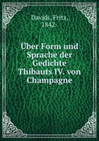 ber Form und Sprache der Gedichte Thibauts IV. von Champagne