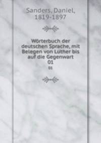 Wrterbuch der deutschen Sprache, mit Belegen von Luther bis auf die Gegenwart. 01