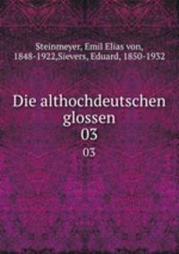 Die althochdeutschen glossen. 03