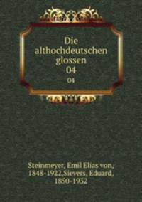Die althochdeutschen glossen. 04