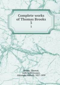 Complete works of Thomas Brooks. 3
