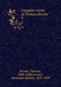 Complete works of Thomas Brooks. 6