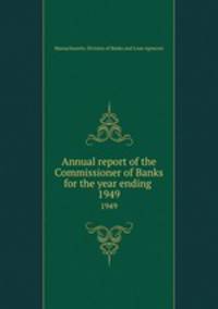 Annual report of the Commissioner of Banks for the year ending . 1949