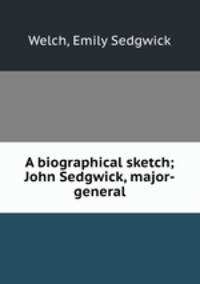 A biographical sketch; John Sedgwick, major-general