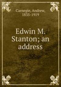 Edwin M. Stanton; an address