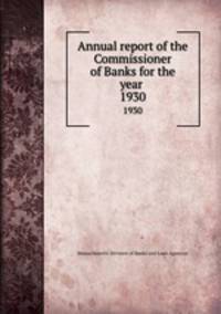 Annual report of the Commissioner of Banks for the year . 1930