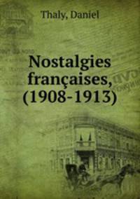 Nostalgies franaises, (1908-1913)